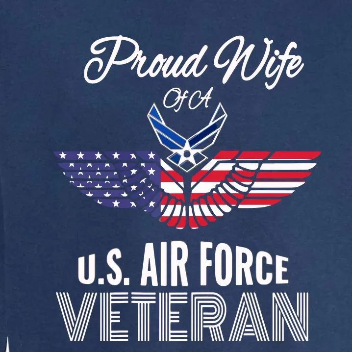 Proud Wife Of US Air Force Veteran Patriotic Military Spouse Garment-Dyed Sweatshirt