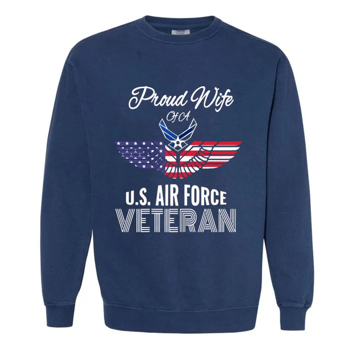 Proud Wife Of US Air Force Veteran Patriotic Military Spouse Garment-Dyed Sweatshirt