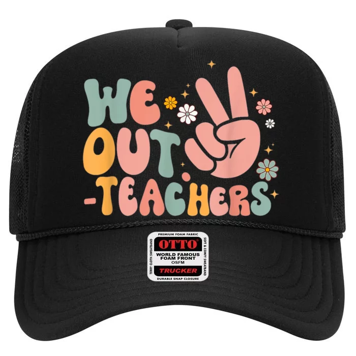 Peace We Out Teacher Happy Last Day Of School Teacher Summer High Crown Mesh Trucker Hat