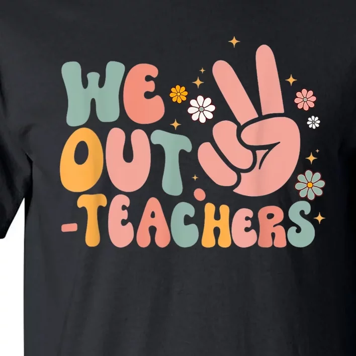 Peace We Out Teacher Happy Last Day Of School Teacher Summer Tall T-Shirt