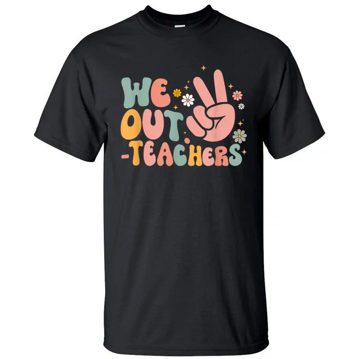 Peace We Out Teacher Happy Last Day Of School Teacher Summer Tall T-Shirt