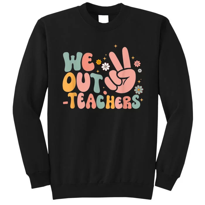 Peace We Out Teacher Happy Last Day Of School Teacher Summer Tall Sweatshirt