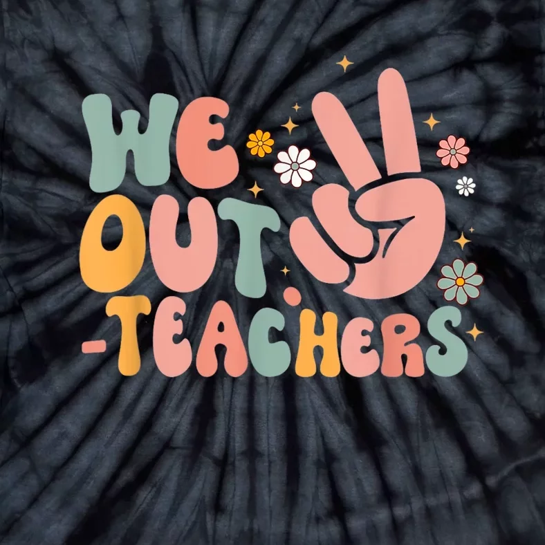 Peace We Out Teacher Happy Last Day Of School Teacher Summer Tie-Dye T-Shirt