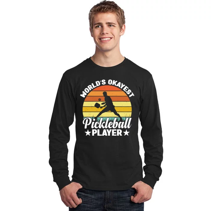 Pickleball World's Okayest Pickleball Player Funny Pickleball Tall Long Sleeve T-Shirt