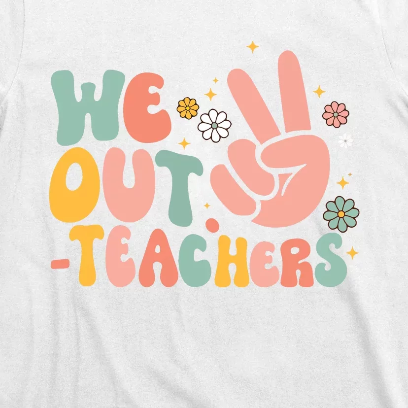 Peace We Out Teacher Happy Last Day Of School Teacher Summer T-Shirt