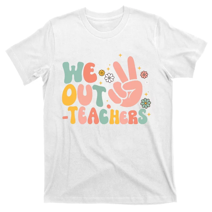 Peace We Out Teacher Happy Last Day Of School Teacher Summer T-Shirt