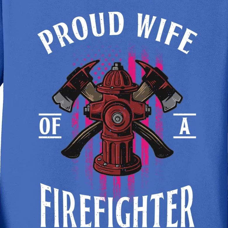 Proud Wife Of A Firefighter Funny Fire's Partner Spouse Funny Gift Kids Long Sleeve Shirt