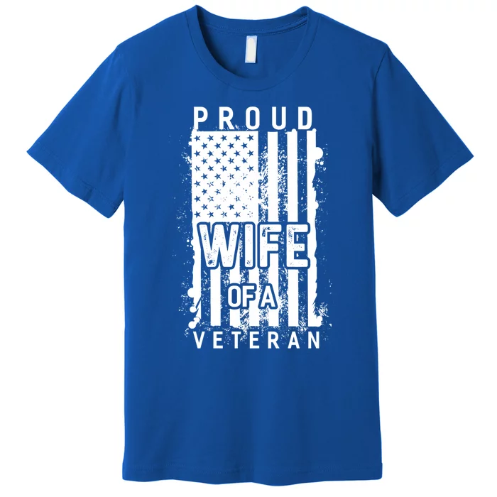 Proud Wife Of A Veteran Army Husband Soldier Meaningful Gift Premium T-Shirt