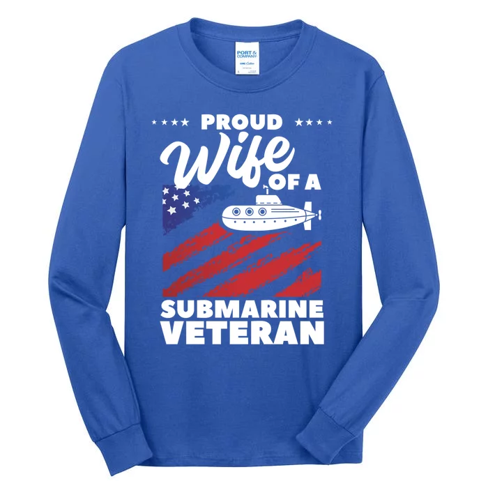 Proud Wife Of A Submarine Veteran Veterans Day Meaningful Gift Tall Long Sleeve T-Shirt