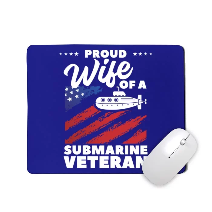 Proud Wife Of A Submarine Veteran Veterans Day Meaningful Gift Mousepad