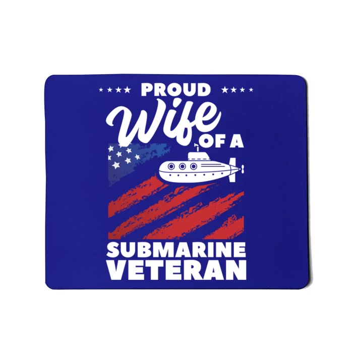 Proud Wife Of A Submarine Veteran Veterans Day Meaningful Gift Mousepad