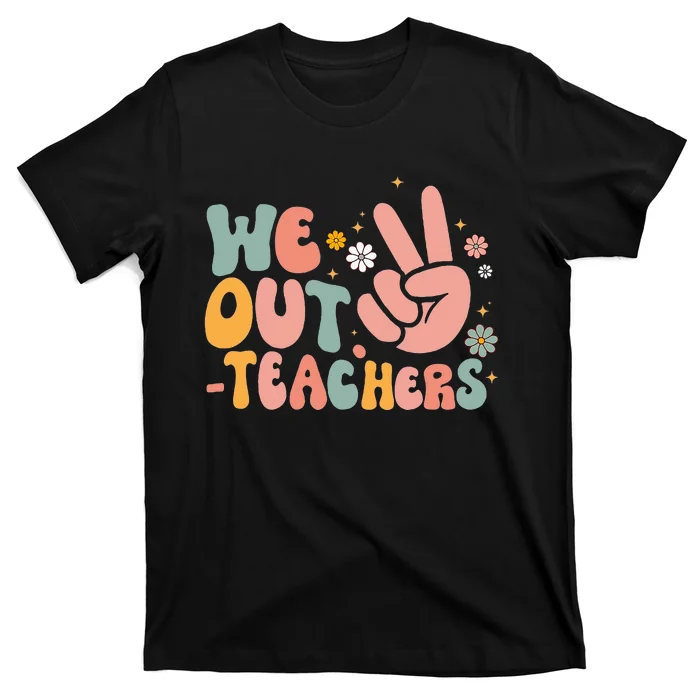 Peace We Out Teacher Happy Last Day Of School Teacher Summer T-Shirt