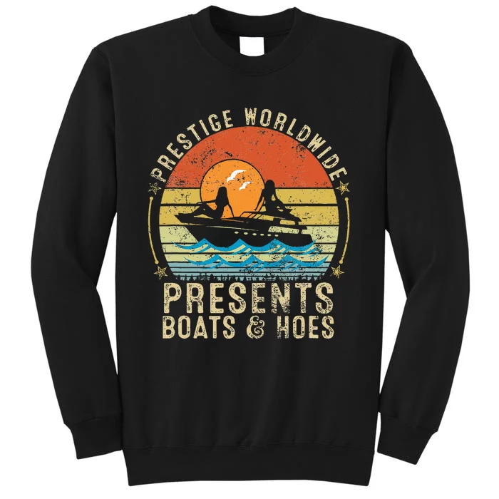 Prestige Worldwide Presents Boats And Hoes Funny Party Boat Sweatshirt