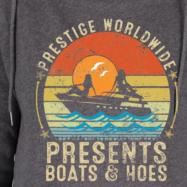 Prestige Worldwide Presents Boats And Hoes Womens Funnel Neck Pullover Hood