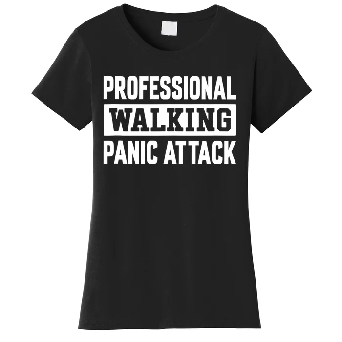 Professional Walking Panic Attack Funny Sarcastic Women's T-Shirt