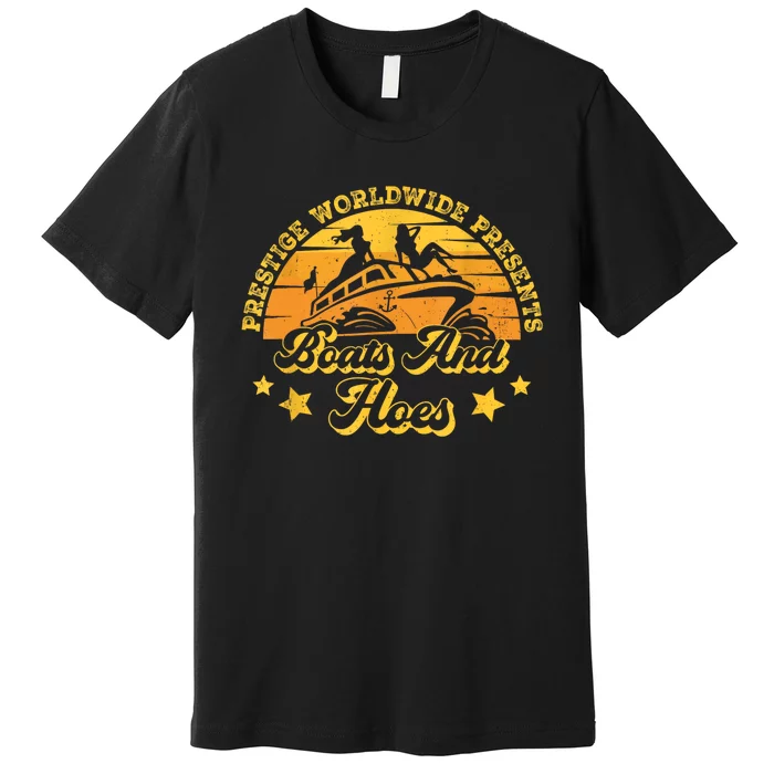 Prestige Worldwide Presents Boats And Hoes Funny Party Boat Premium T-Shirt