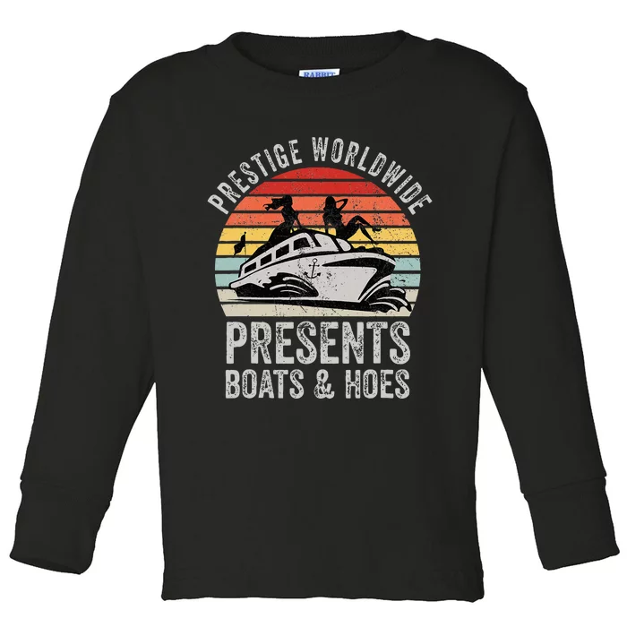 Prestige Worldwide Presents Boats And Hoes Toddler Long Sleeve Shirt