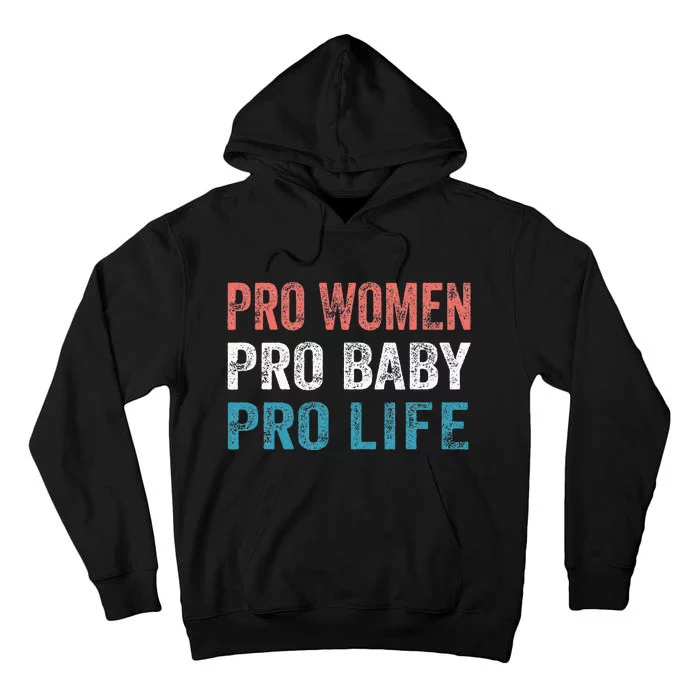 Pro Women Pro Baby Pro Life Tall Hoodie