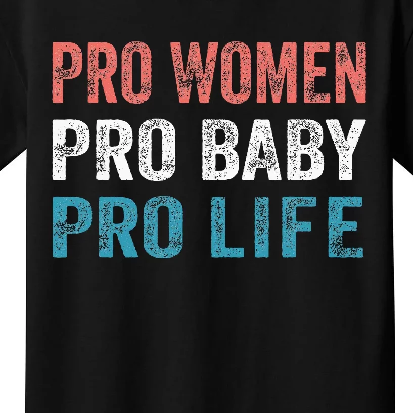 Pro Women Pro Baby Pro Life Kids T-Shirt