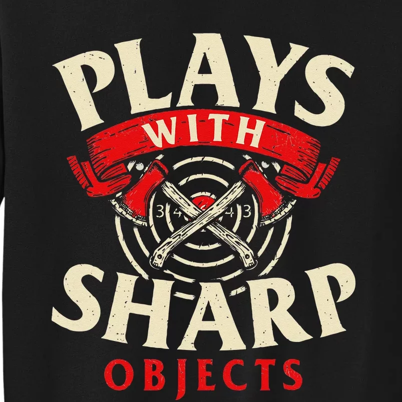 Plays With Sharp Objects Axe Throwing Hatchet Lumberjack Tall Sweatshirt