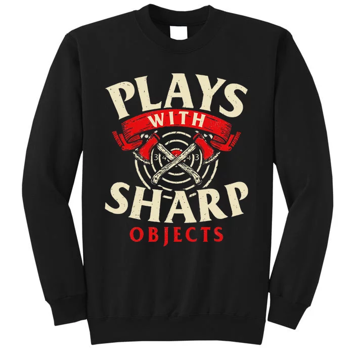 Plays With Sharp Objects Axe Throwing Hatchet Lumberjack Tall Sweatshirt