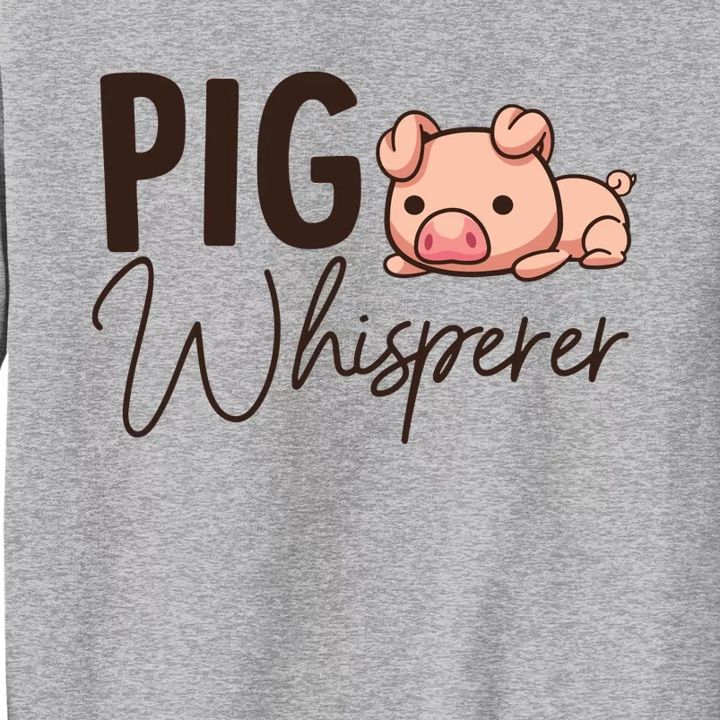 Pig Whisperer Shirts Gift For Pig Lover Tall Sweatshirt