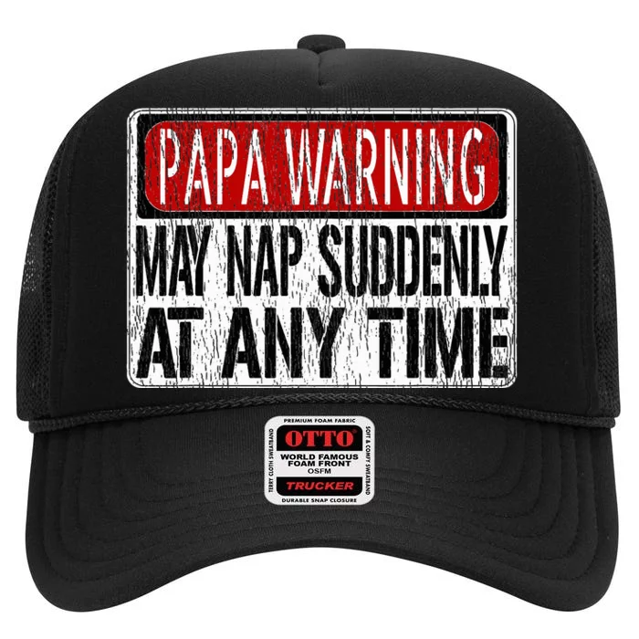 Papa Warning Sign May Nap Suddenly At Any Time High Crown Mesh Trucker Hat