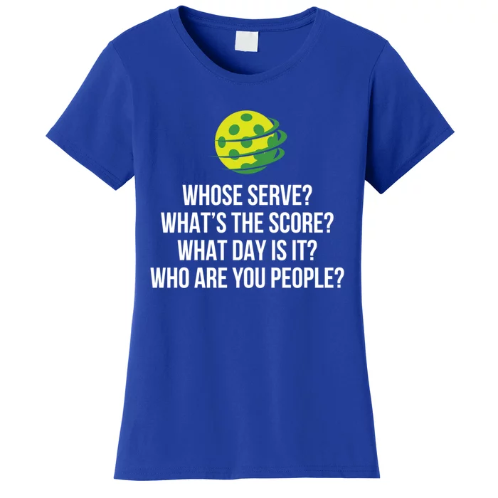 Pickleball Whose Serve WhatS The Score Funny Pickleballs Gift Women's T-Shirt