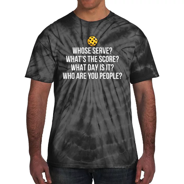 Pickleball Whose Serve Whats The Score Funny Pickleballs Gift Tie-Dye T-Shirt