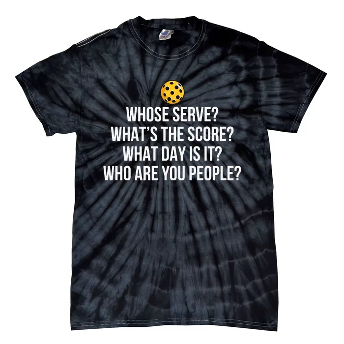 Pickleball Whose Serve Whats The Score Funny Pickleballs Gift Tie-Dye T-Shirt