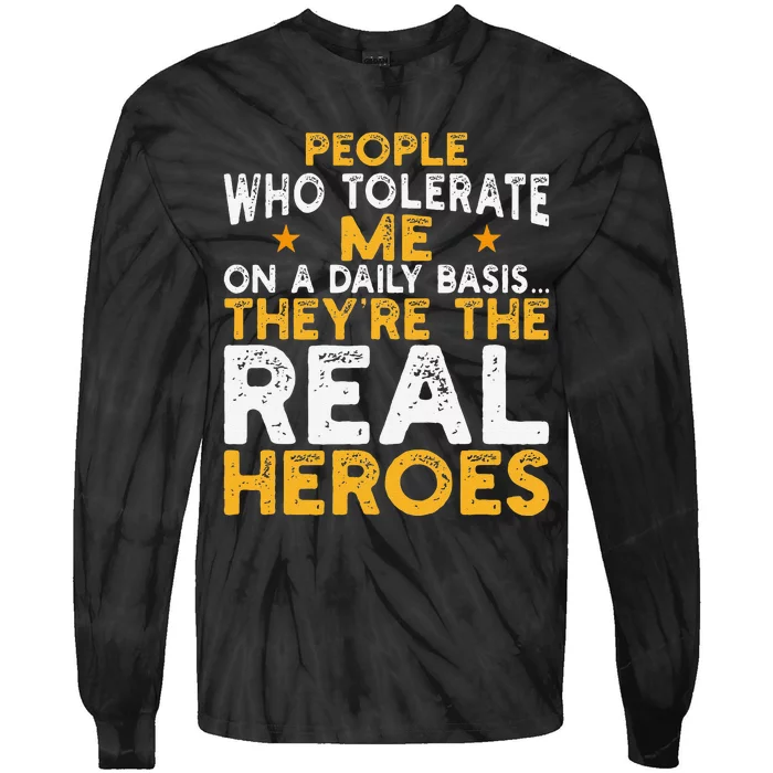 People Who Tolerate Me On A Daily Basis Are The Real Heroes Tie-Dye Long Sleeve Shirt