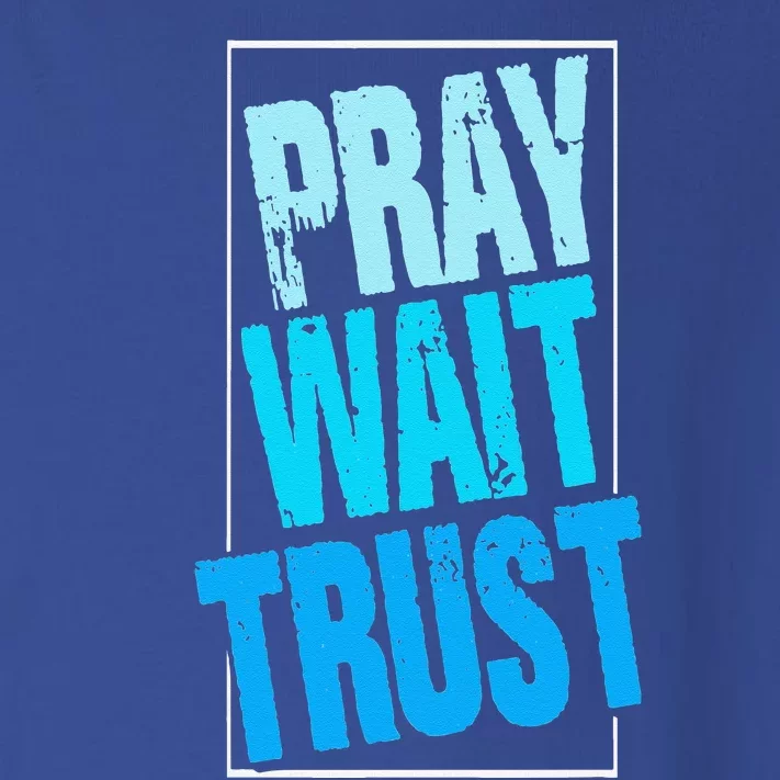 Pray Wait Trust Church Religion God Jesus Believer Toddler Long Sleeve Shirt