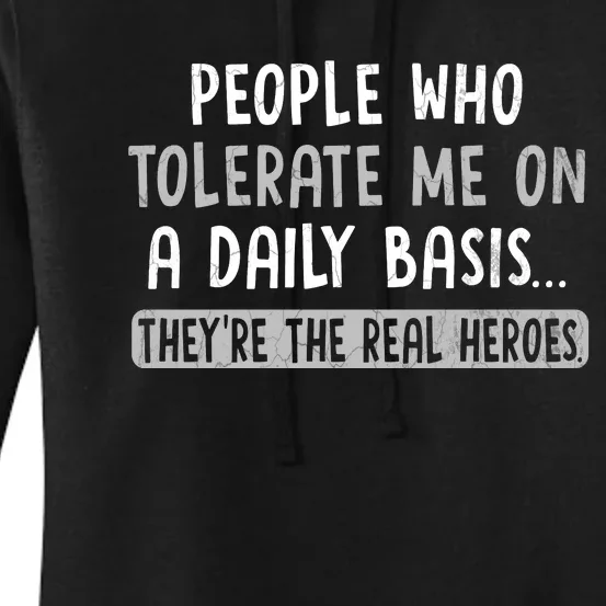 People Who Tolerate Me On A Daily Basis Funny Sarcastic Women's Pullover Hoodie