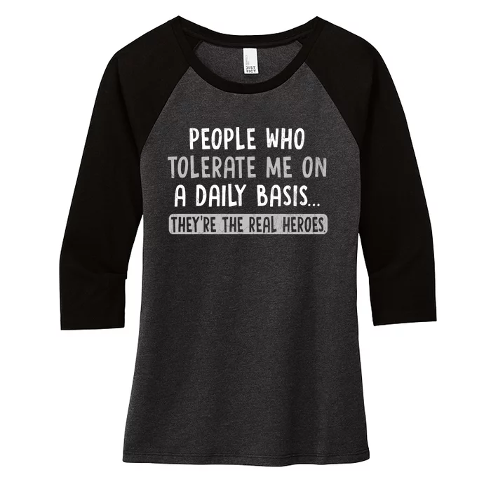 People Who Tolerate Me On A Daily Basis Funny Sarcastic Women's Tri-Blend 3/4-Sleeve Raglan Shirt