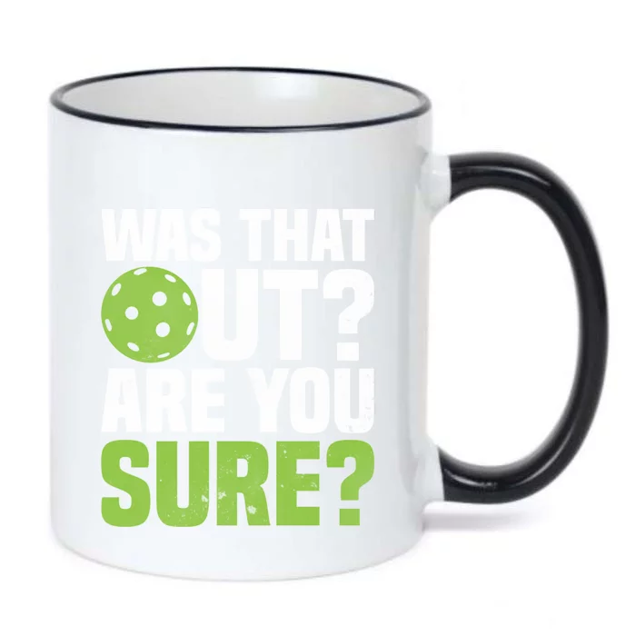 Pickleball Was That Out?Are You Sure? Gift Black Color Changing Mug