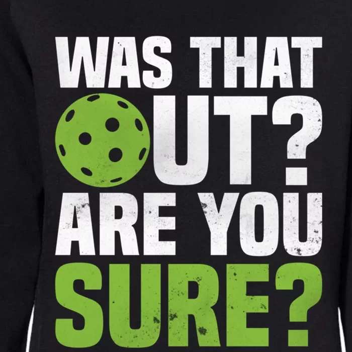 Pickleball Was That Out?Are You Sure? Gift Womens California Wash Sweatshirt