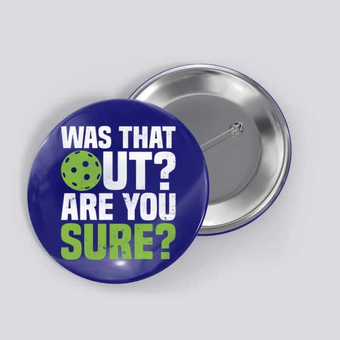 Pickleball Was That Out?Are You Sure? Gift Button