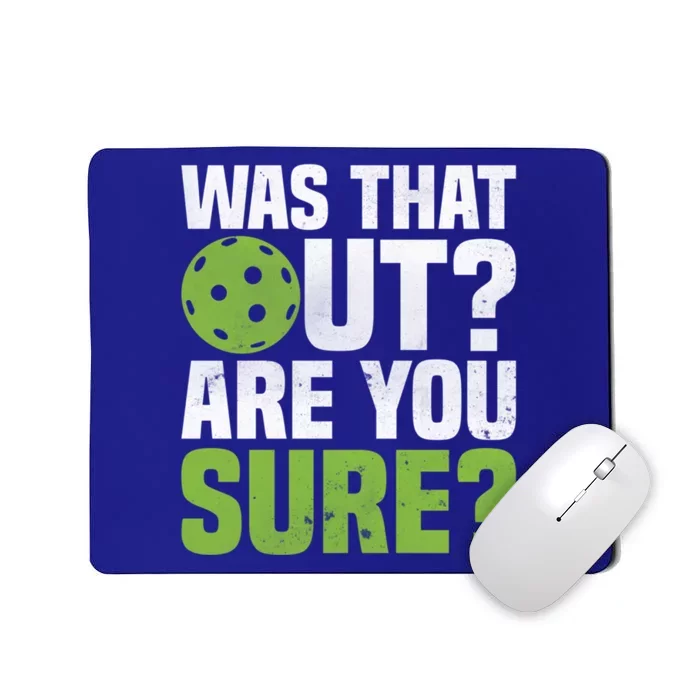 Pickleball Was That Out?Are You Sure? Gift Mousepad