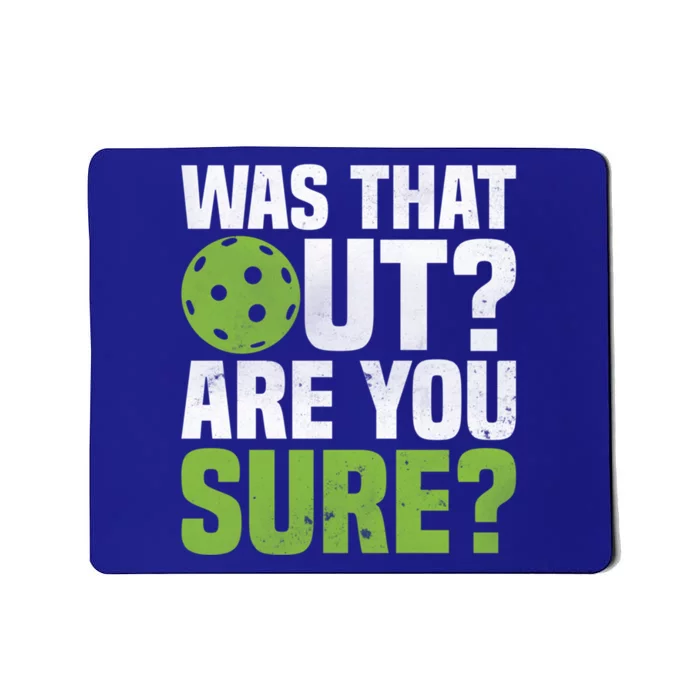 Pickleball Was That Out?Are You Sure? Gift Mousepad