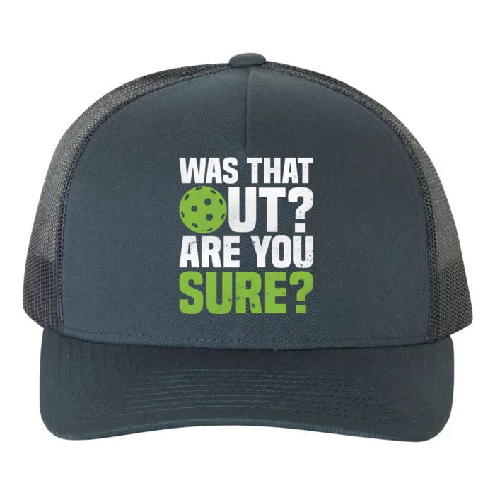 Pickleball Was That Out?Are You Sure? Gift Yupoong Adult 5-Panel Trucker Hat