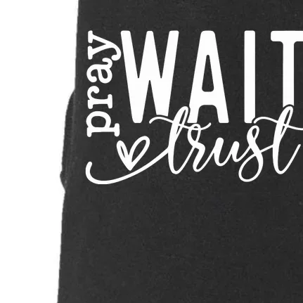 Pray Wait Trust Created With A Purpose Doggie 3-End Fleece Hoodie