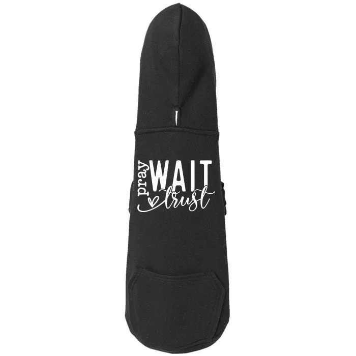 Pray Wait Trust Created With A Purpose Doggie 3-End Fleece Hoodie