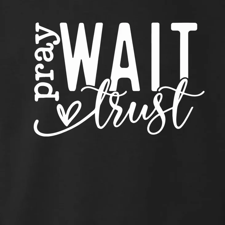 Pray Wait Trust Created With A Purpose Toddler Hoodie