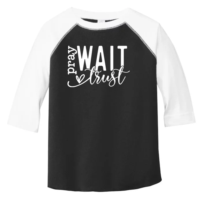 Pray Wait Trust Created With A Purpose Toddler Fine Jersey T-Shirt