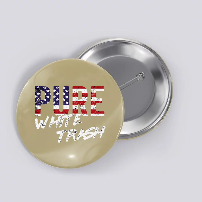 Pure White Trash Funny Redneck American Flag Button