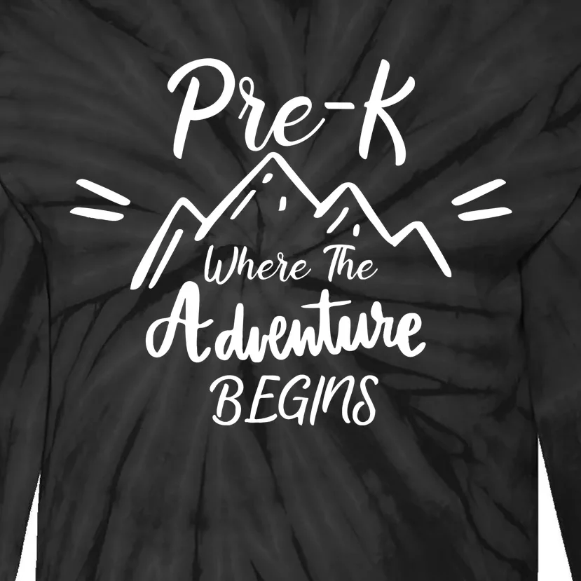 PreK Where The Adventure Begins Preschool Teacher Tie-Dye Long Sleeve Shirt