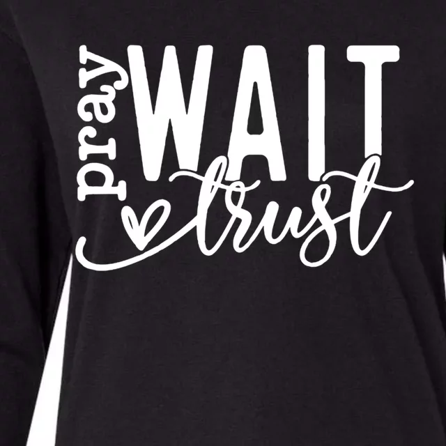 Pray Wait Trust Christian Christ Faith Valentines Day Jesus Gift Womens Cotton Relaxed Long Sleeve T-Shirt