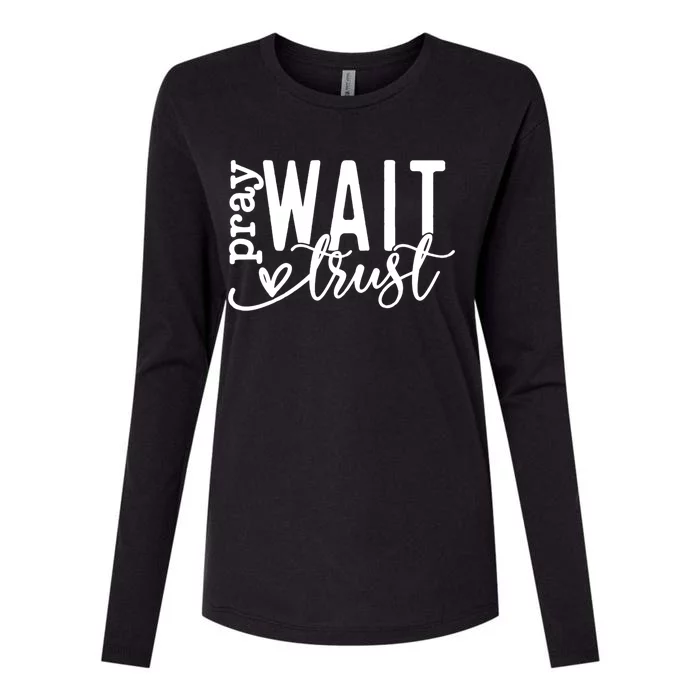 Pray Wait Trust Christian Christ Faith Valentines Day Jesus Gift Womens Cotton Relaxed Long Sleeve T-Shirt