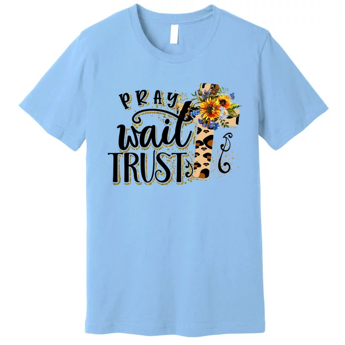 Pray Wait Trust Christian Faith Jesus God Lover Leopard Gift Premium T-Shirt