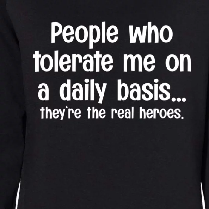 People Who Tolerate Me On A Daily Basis Funny Womens California Wash Sweatshirt